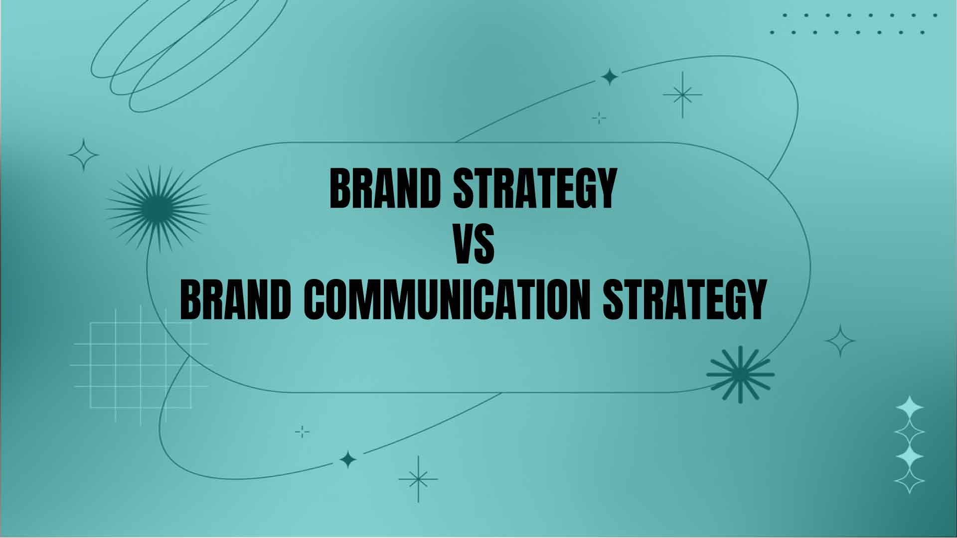 Brand Strategy vs Brand Communication Strategy